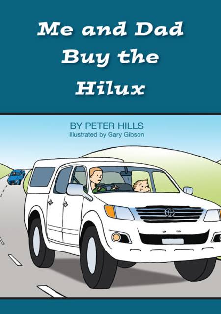 Buy Me and Dad Kid's Book: Me and Dad Buy The Hilux in NZ. 