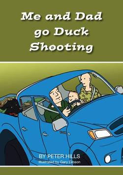 Buy Me and Dad Kid's Book: Me and Dad Go Duck Shooting in NZ New Zealand.